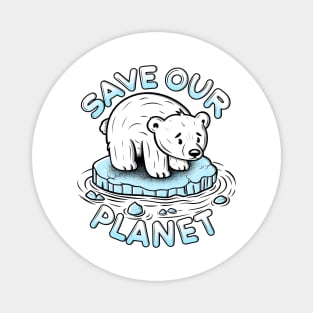 Polar bear on melting ice with save our planet slogan Magnet